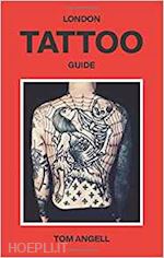 angell tom - london tattoo guide