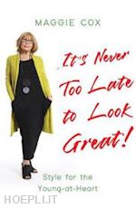 cox maggie - it's never too late to look great!