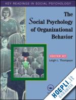 thompson leigh l. (curatore) - the social psychology of organizational behavior