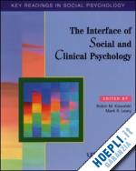 kowalski robin m. (curatore); leary mark r. (curatore) - the interface of social and clinical psychology