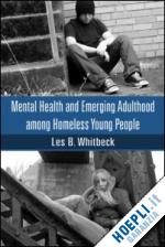 whitbeck les b. - mental health and emerging adulthood among homeless young people