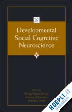 zelazo philip david (curatore); chandler michael (curatore); crone eveline (curatore) - developmental social cognitive neuroscience