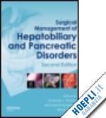 poston graeme j. (curatore); d’angelica michael (curatore) - surgical management of hepatobiliary and pancreatic disorders, second edition