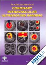 schoenhagen paul (curatore); nissen steven e. (curatore) - an atlas and manual of coronary intravascular ultrasound imaging