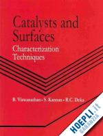 viswanathan b.; kannan s.; deka r.c. - catalysts and surfaces