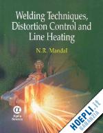 mandal n.r. - welding techniques, distortion control and line heating