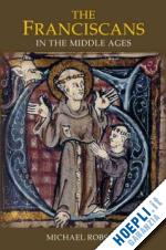 robson michael j.p. - the franciscans in the middle ages