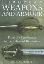 oakeshott ewart - european weapons and armour – from the renaissance to the industrial revolution