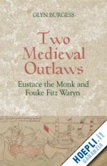 burgess glyn s. - two medieval outlaws – eustace the monk and fouke fitz waryn