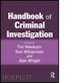 newburn tim (curatore); williamson tom (curatore); wright alan (curatore) - handbook of criminal investigation