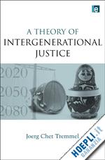 joerg chet tremmel - a theory of intergenerational justice