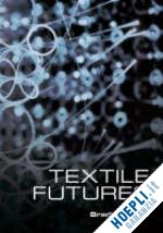 quinn bradley - textile futures. fashion, design and technology