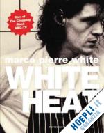 white marco pierre - white heat