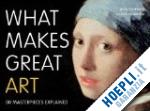 pankhurst andy; hawksley lucinda - what makes great art. 80 masterpieces explained