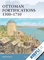 nicolle david; hook adam - fortress 95 - ottoman fortifications 1300-1710