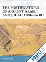 rocca samuel; hook adam - fortress 91 - the fortifications of ancient israel and judah 1200-586 bc
