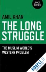 khan amil - long struggle, the – the muslim world s western problem