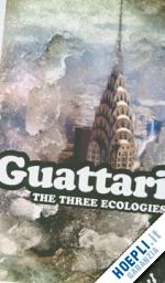 guattari felix - three ecologies