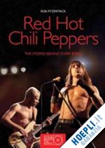 fitzpatrick rob - red hot chili peppers. the stories behind every song