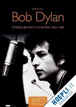 gill andy - bob dylan. the stories behind the songs 1962-1969
