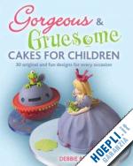 brown debbie - georgeous & gruesome cakes for children
