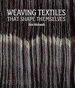 richards ann - weaving textiles that shape themselves