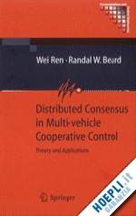ren wei; beard randal - distributed consensus in multi-vehicle cooperative control