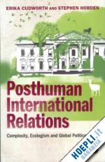 cudworth erika; hobden stephen - posthuman international relations