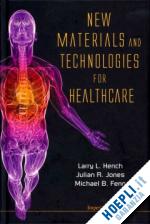 hench l.l.  jones h.r.  fenn m.b. - new materials and technologies for healthcare