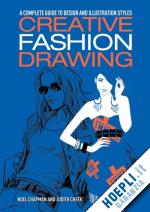 chapman noel; cheek judith - creative fashion drawing. a complete guide to design and illustration styles