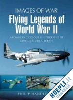 handleman philip - flying legends of world war ii