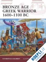d'amato raffaele; salimbeti andrea; rava giuseppe - warrior 153 - bronze age greek warrior 1600-1100 bc