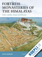 harrison peter; dennis peter - fortress 104 - fortress monasteries of the himalayas