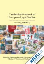 barnard catherine (curatore); llorens albertina albors (curatore); gehring marcus (curatore); schutze robert (curatore) - cambridge yearbook of european legal studies