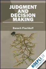 fischhoff baruch - judgement, decision making and risk
