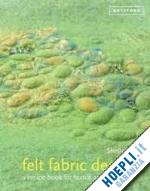 smith sheila - felt fabric designs. a recipe book for textile artists