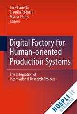 canetta luca (curatore); redaelli claudia (curatore); flores myrna (curatore) - digital factory for human-oriented production systems