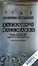 pickford ian (curatore) - jackson's hallmarks pocket edition. english, scottish, irish silver & gold marks