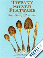 aa.vv. - tiffany silver flatware 1845-1905 when dining was an art