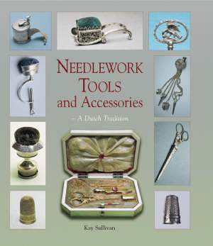 sullivan kay - needlework tools and accessories. a dutch tradition