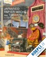 jones yvonne - japanned papier mache' and tinware 1740-1940