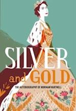 hartnell norman - silver and gold. the autobiography of norman hartnell