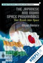 harvey brian - the japanese and indian space programmes: two roads into space