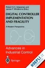 istepanian robert (curatore); whidborne james f. (curatore) - digital controller implementation and fragility