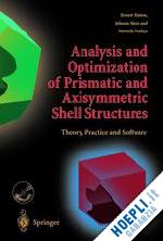 hinton ernest; sienz johann; Özakca mustafa - analysis and optimization of prismatic and axisymmetric shell structures