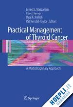 mazzaferri ernest l. (curatore); harmer clive (curatore); mallick ujjal k. (curatore); kendall-taylor pat (curatore) - practical management of thyroid cancer