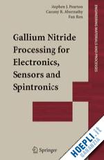 pearton stephen j.; abernathy cammy r.; ren fan - gallium nitride processing for electronics, sensors and spintronics