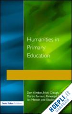 kimber don; clough nick; forrest martin; harnett penelope; menter ian; newman elizabeth - humanities in primary education