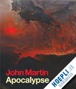 myrone martin (curatore) - john martin. apocalypse