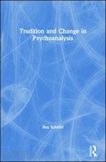 schafer roy - tradition and change in psychoanalysis